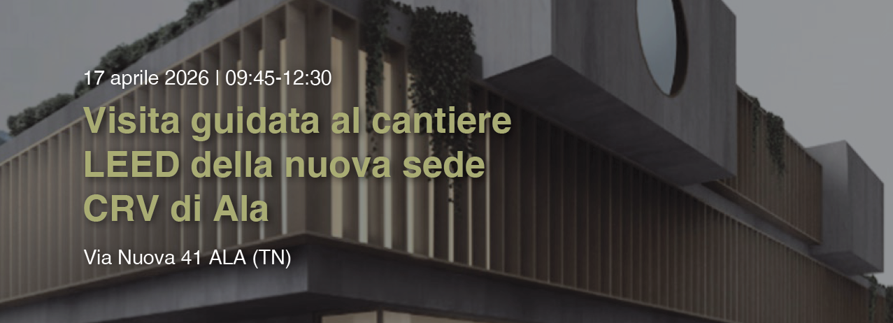 Visita guidata al cantiere LEED della nuova sede CRV di Ala